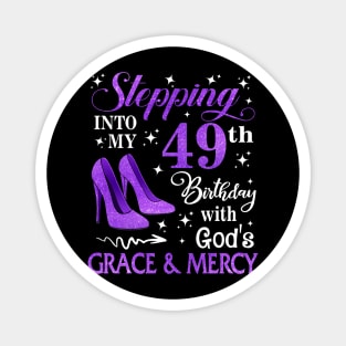 Stepping Into My 49th Birthday With God's Grace & Mercy Bday Magnet